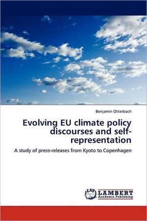 Evolving EU climate policy discourses and self-representation de Benjamin Otterbach