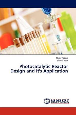 Photocatalytic Reactor Design and It's Application de Topare Niraj