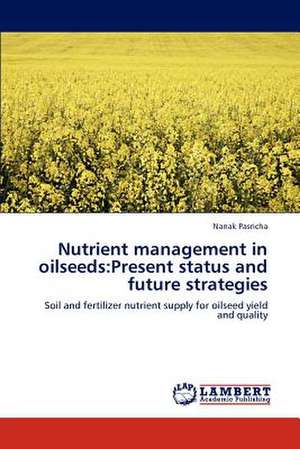 Nutrient management in oilseeds: Present status and future strategies de Nanak Pasricha