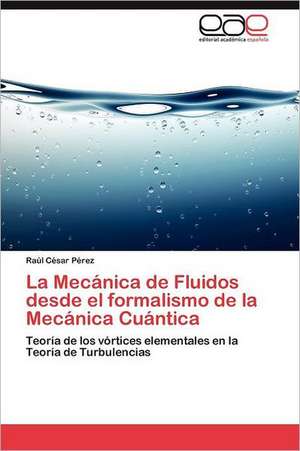 La Mecanica de Fluidos Desde El Formalismo de La Mecanica Cuantica: Antenas Con Control del Haz de Raúl César Pérez