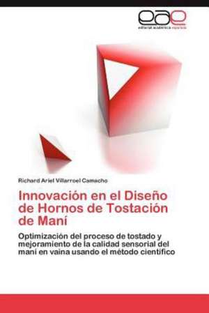 Innovacion En El Diseno de Hornos de Tostacion de Mani: Discapacidad y Universidad de Richard Ariel Villarroel Camacho