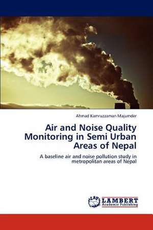 Air and Noise Quality Monitoring in Semi Urban Areas of Nepal de Ahmad Kamruzzaman Majumder