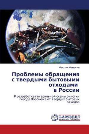 Problemy obrashcheniya s tverdymi bytovymi otkhodami v Rossii de Manokhin Maksim