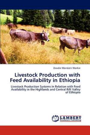 Livestock Production with Feed Availability in Ethiopia de Zewdie Wondatir Workie