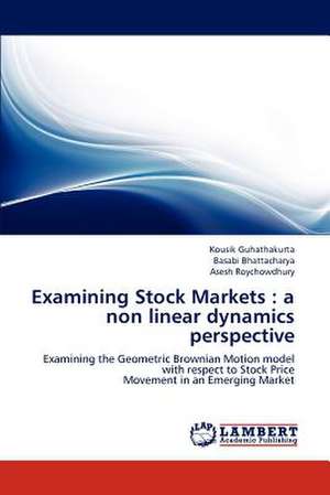 Examining Stock Markets: a non linear dynamics perspective de Kousik Guhathakurta