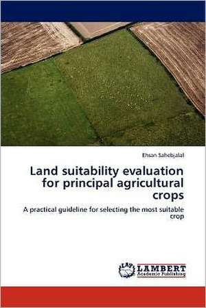 Land suitability evaluation for principal agricultural crops de Ehsan Sahebjalal