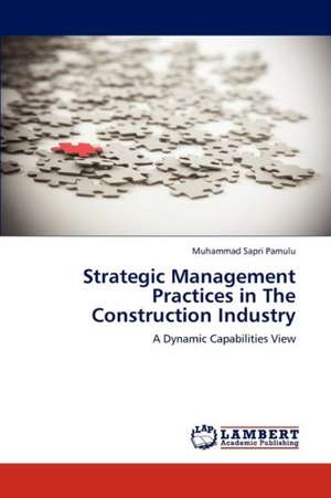 Strategic Management Practices in The Construction Industry de Muhammad Sapri Pamulu