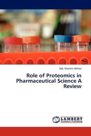 Role of Proteomics in Pharmaceutical Science A Review de Akhter Md. Shamim