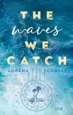 The waves we catch - Emerald Bay, Band 2 de Lorena Schäfer