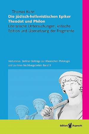 Die jüdisch-hellenistischen Epiker Theodot und Philon de Thomas Kuhn