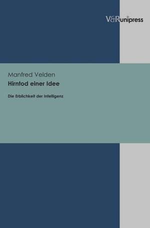 Hirntod Einer Idee: Die Erblichkeit Der Intelligenz de Manfred Velden