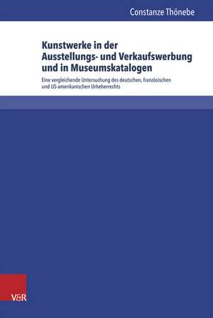 Kunstwerke in Der Ausstellungs- Und Verkaufswerbung Und in Museumskatalogen: Eine Vergleichende Untersuchung Des Deutschen, Franzosischen Und Us-Ameri de Constanze Thönebe