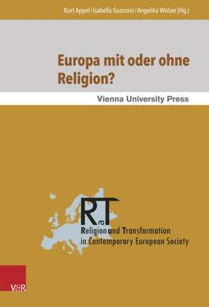 Europa Mit Oder Ohne Religion?: Der Beitrag Der Religion Zum Gegenwartigen Und Kunftigen Europa de Kurt Appel