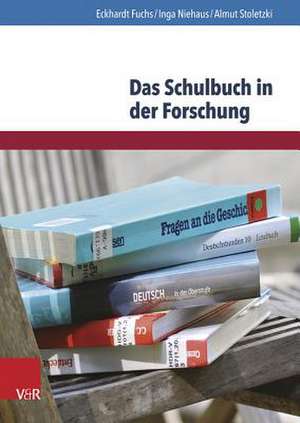 Das Schulbuch in Der Forschung: Analysen Und Empfehlungen Fur Die Bildungspraxis de Eckhardt Fuchs