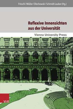 Reflexive Innensichten Aus Der Universitat: Disziplinengeschichten Zwischen Wissenschaft, Gesellschaft Und Politik de Karl Fröschl