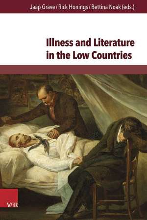 Illness and Literature in the Low Countries de Jaap Grave