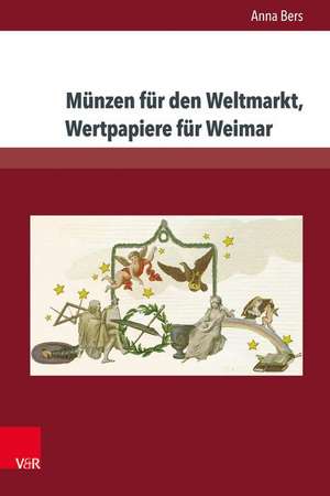 Munzen Fur Den Weltmarkt, Wertpapiere Fur Weimar de Anna Bers