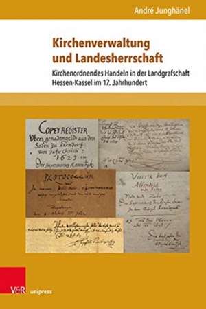 Kirchenverwaltung und Landesherrschaft de André Junghänel