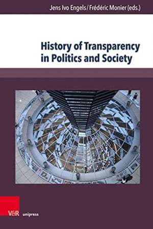 History of Transparency in Politics and Society de Jens Ivo Engels