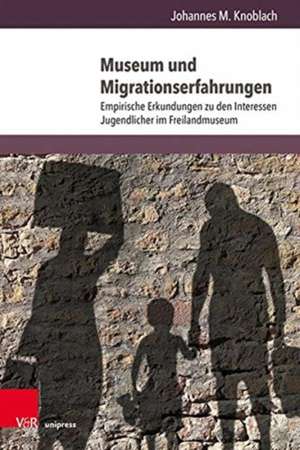 Museum und Migrationserfahrungen de Johannes M. Knoblach