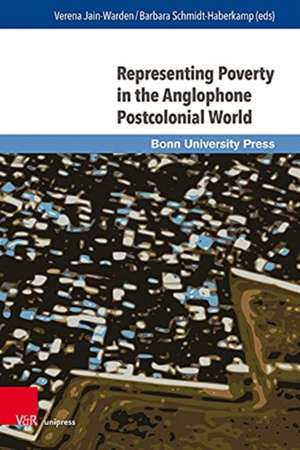 Representing Poverty in the Anglophone Postcolonial World de Verena Jain-Warden