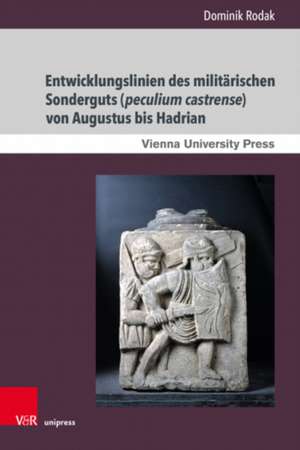 Entwicklungslinien des militarischen Sonderguts (peculium castrense) von Augustus bis Hadrian de Dominik Rodak