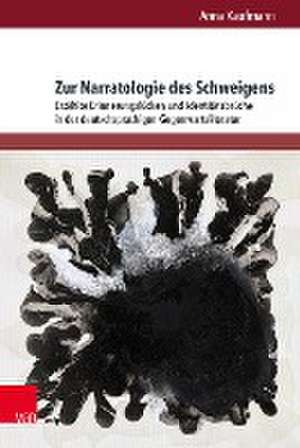 Zur Narratologie des Schweigens: Erzahlte Erinnerungslucken und Identitatsbruche in der deutschsprachigen Gegenwartsliteratur de Anna Kaufmann