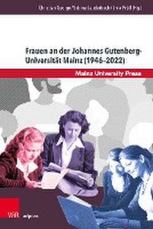 Frauen an der Johannes Gutenberg-Universität Mainz (1946-2022) de Christian George