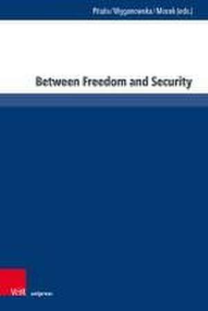 Between Freedom and Security de Beata Pitula