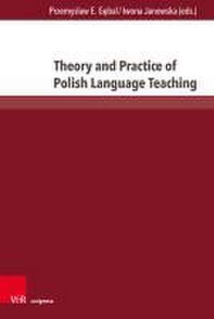 Theory and Practice of Polish Language Teaching de Przemys¿aw E. G¿bal