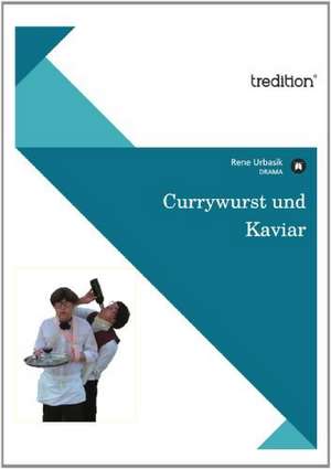 Currywurst Und Kaviar: Perspektiven Der Variationslinguistik, Sprachkontakt- Und Mehrsprachigkeitsforschung de Rene Urbasik