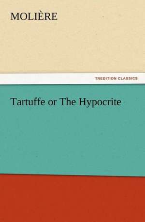 Tartuffe or the Hypocrite: Condorcet de Molière