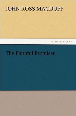 The Faithful Promiser de John R. (John Ross) Macduff