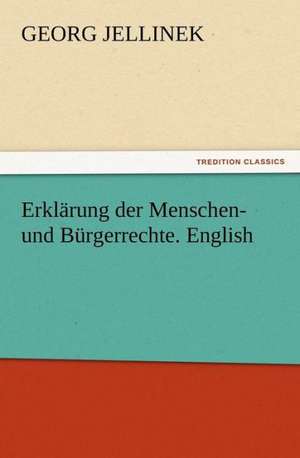 Erklarung Der Menschen- Und Burgerrechte. English: 22 Volumes de Georg Jellinek