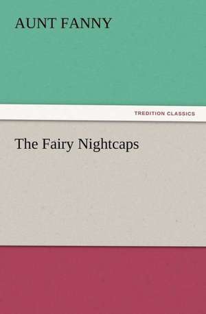 The Fairy Nightcaps de Aunt Fanny