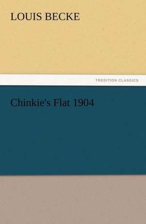 Chinkie's Flat 1904 de Louis Becke