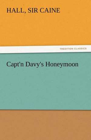 Capt'n Davy's Honeymoon de Sir Hall Caine