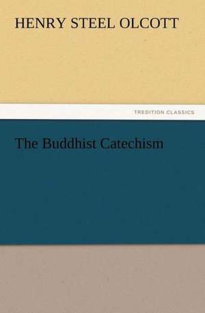 The Buddhist Catechism de Henry Steel Olcott