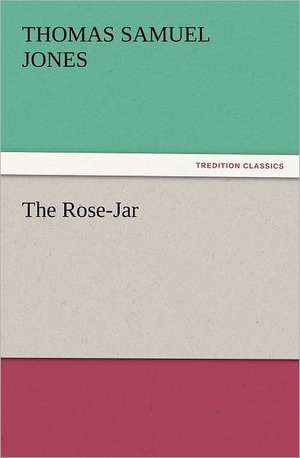 The Rose-Jar de Thomas S. (Thomas Samuel) Jones