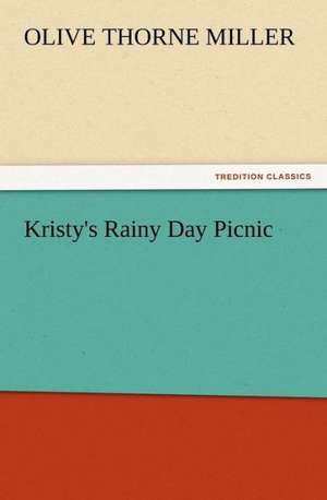 Kristy's Rainy Day Picnic de Olive Thorne Miller