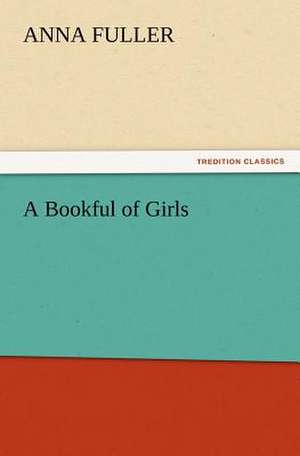 A Bookful of Girls de Anna Fuller