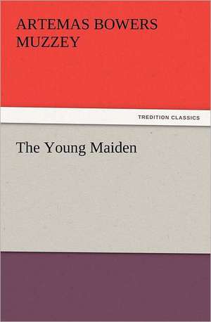 The Young Maiden de A. B. (Artemas Bowers) Muzzey