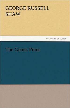 The Genus Pinus de George Russell Shaw