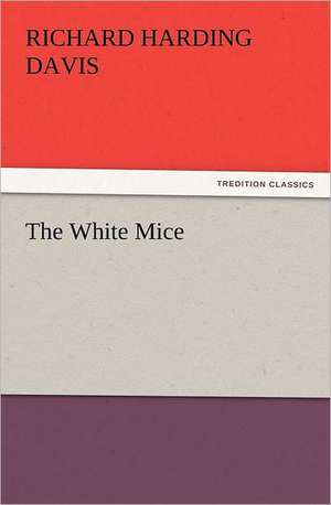 The White Mice de Richard Harding Davis