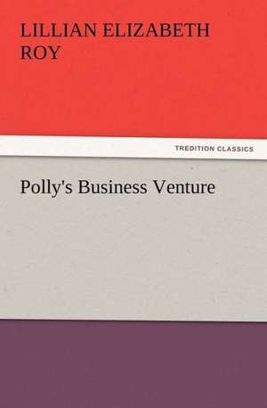 Polly's Business Venture de Lillian Elizabeth Roy