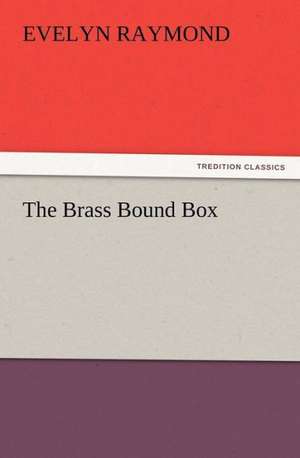 The Brass Bound Box de Evelyn Raymond