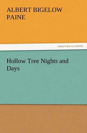 Hollow Tree Nights and Days de Albert Bigelow Paine