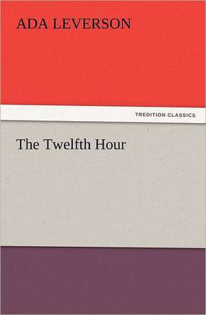 The Twelfth Hour de Ada Leverson