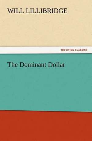 The Dominant Dollar de Will Lillibridge