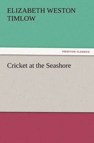 Cricket at the Seashore de Elizabeth Weston Timlow